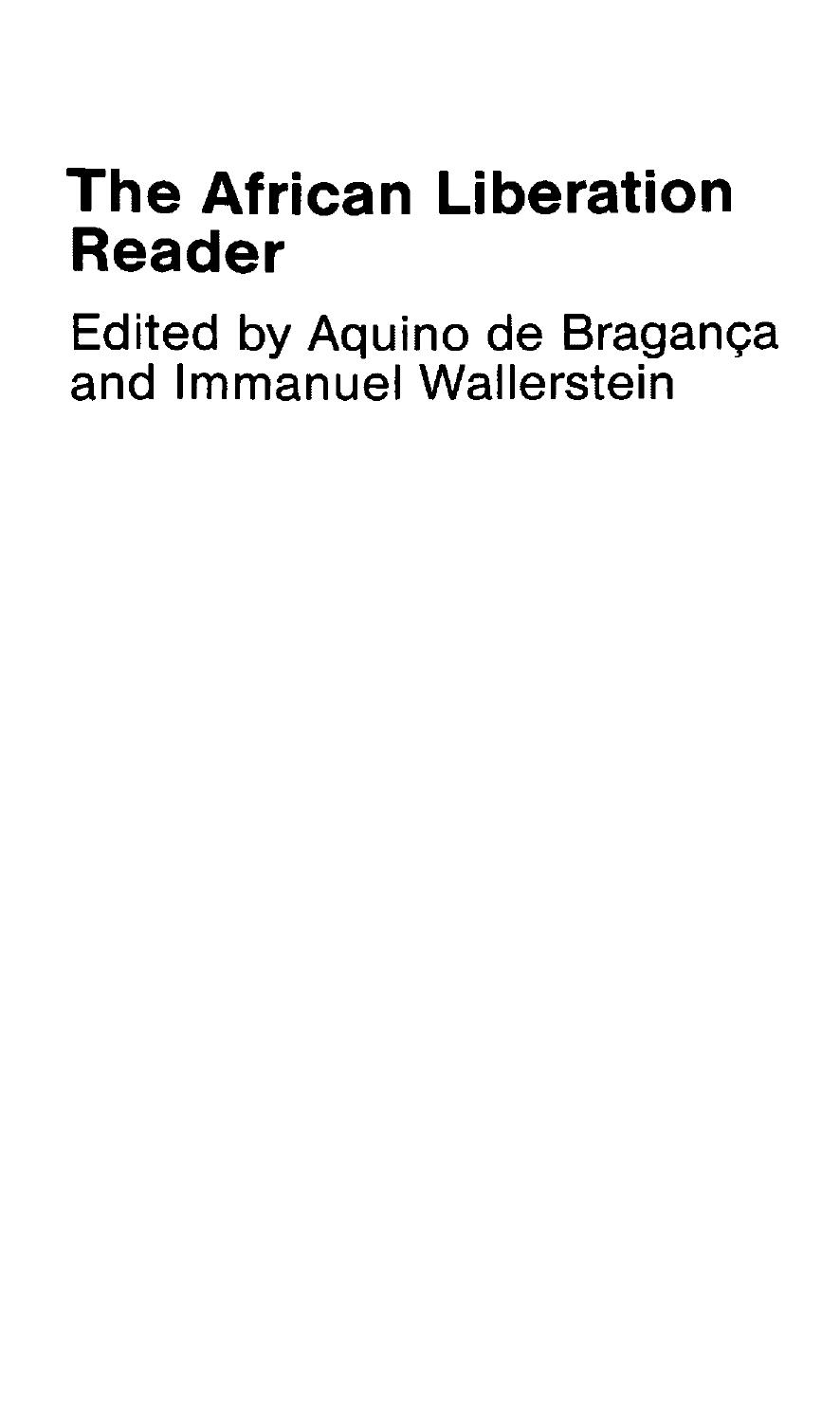 African Liberation Reader: Documents of the National Liberation Movements : The Anatomy of Colonialism by Aquino De Braganca Immanuel Maurice Wallerstein