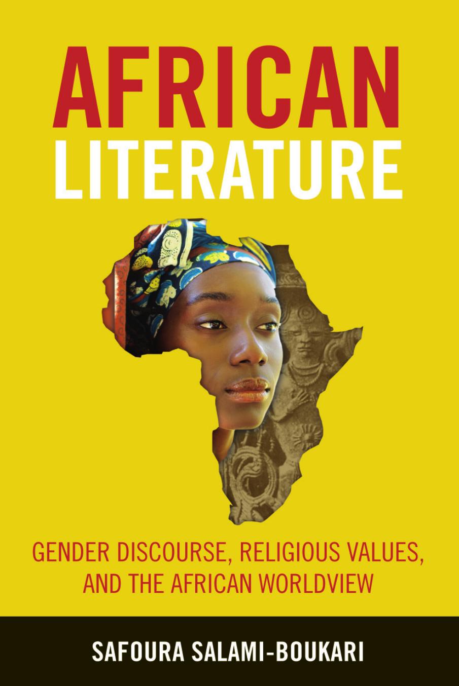 African Literature: Gender Discourse, Religious Values, and the African Worldview by Safoura Salami-Boukari