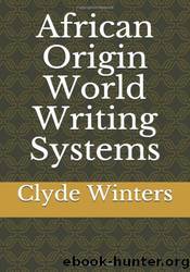 African Origin World Writing Systems by Clyde Winters