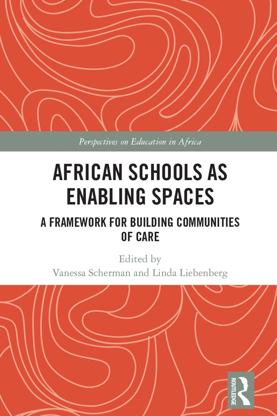 African Schools as Enabling Spaces: A Framework for Building Communities of Care by Vanessa Scherman Linda Liebenberg