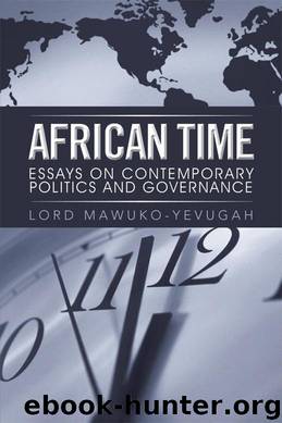 African Time: Essays on Contemporary Politics and Governance by Mawuko-Yevugah Lord