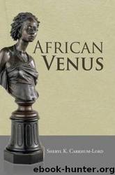 African Venus by Sheryl Carkhum-Lord