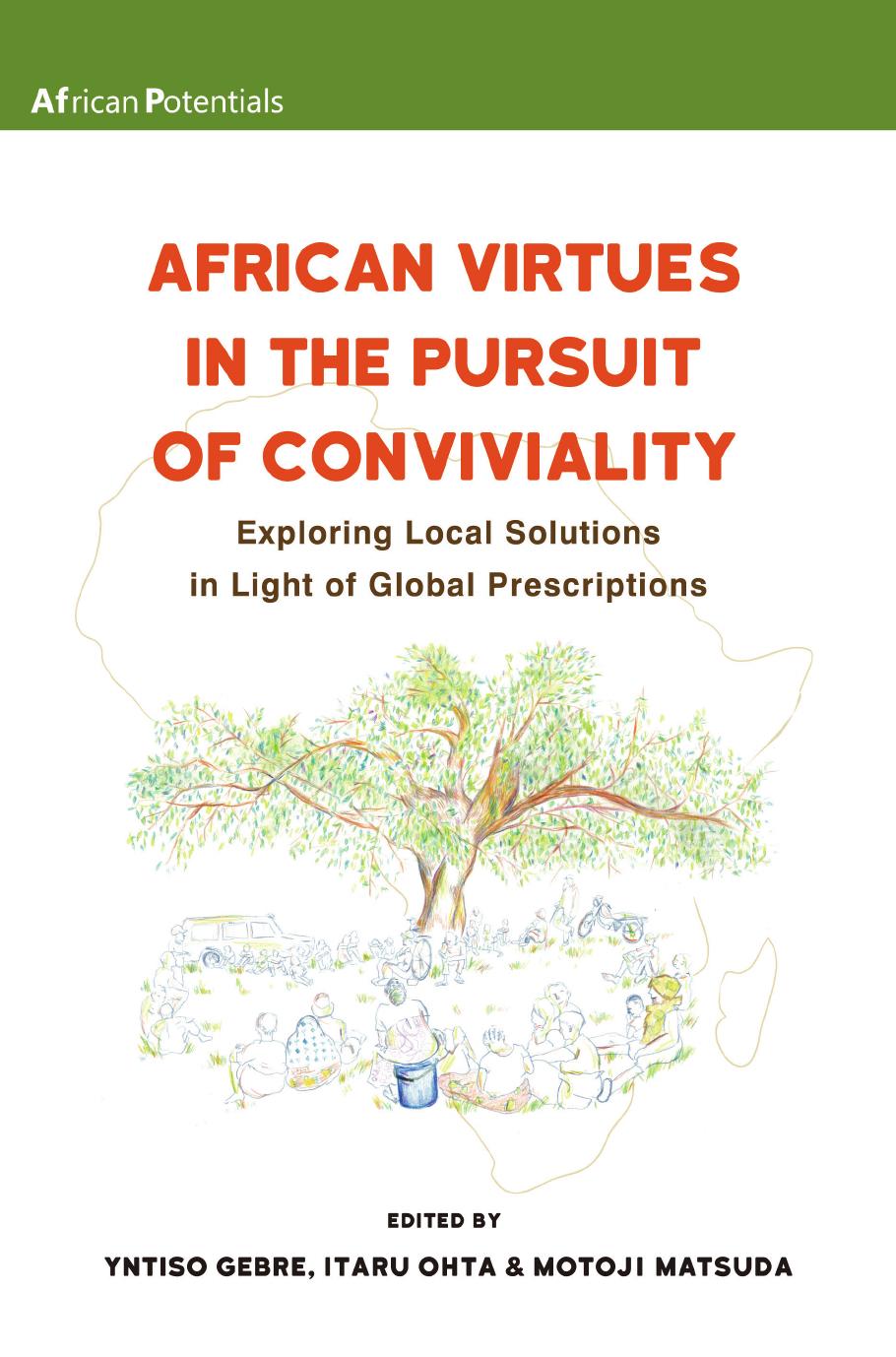 African Virtues in the Pursuit of Conviviality: Exploring Local Solutions in Light of Global Prescriptions by Gebre Yntiso Gebre Yntiso