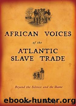 African Voices of the Atlantic Slave Trade by Anne Bailey