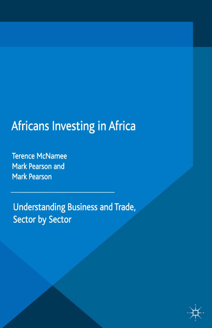 Africans Investing in Africa: Understanding Business and Trade, Sector by Sector by Boer W.;McNamee T.;Pearson M
