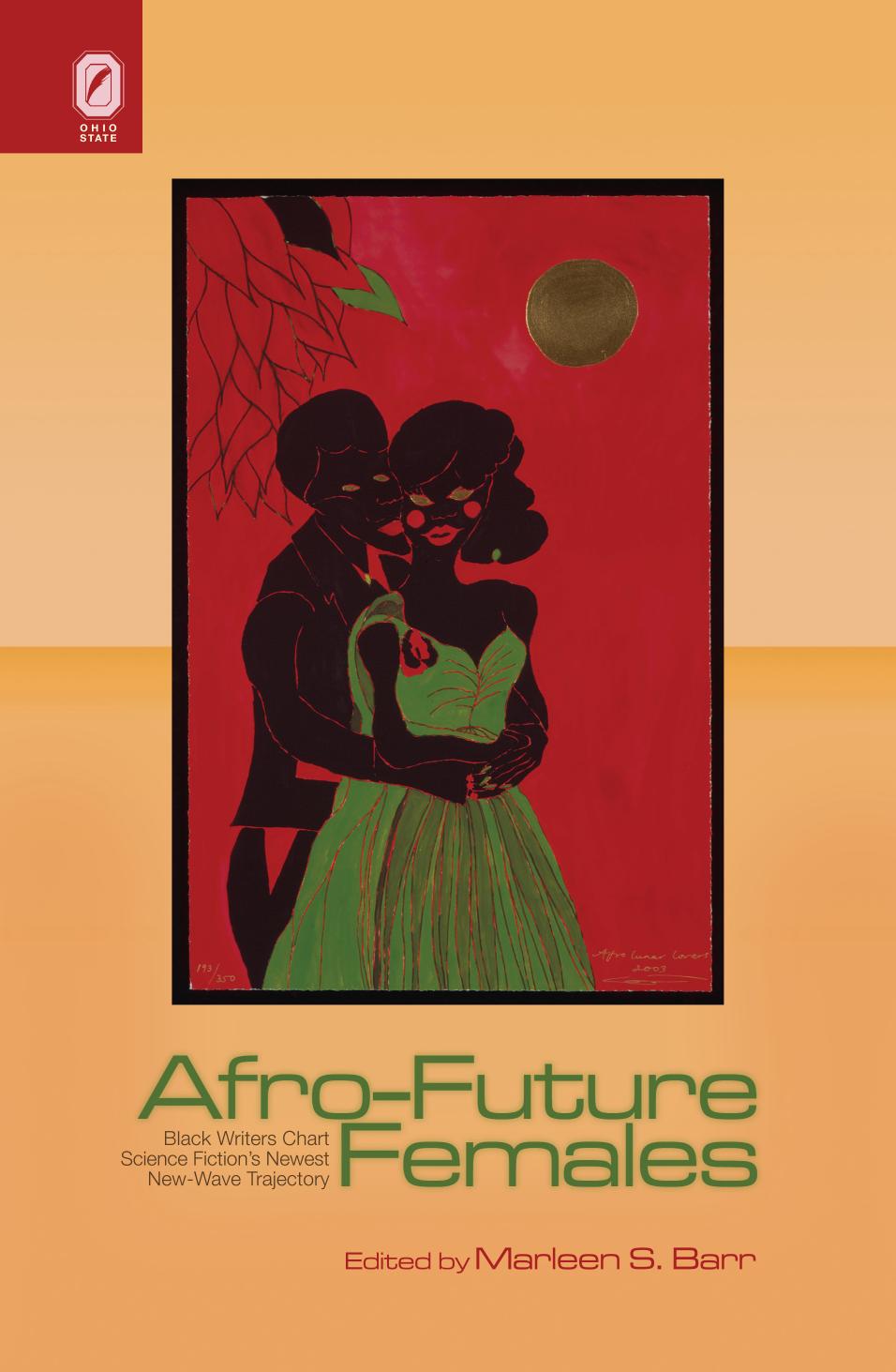 Afro-Future Females: Black Writers Chart Science Fiction's Newest New-Wave Trajectory by Marlene S. Barr (editor)