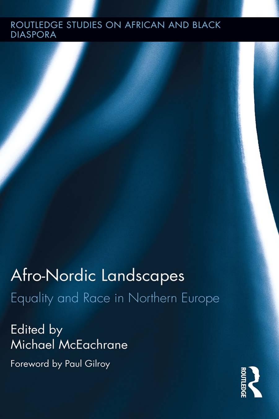 Afro-Nordic Landscapes: Engaging Blackness in Northern Europe by McEachrane Michael