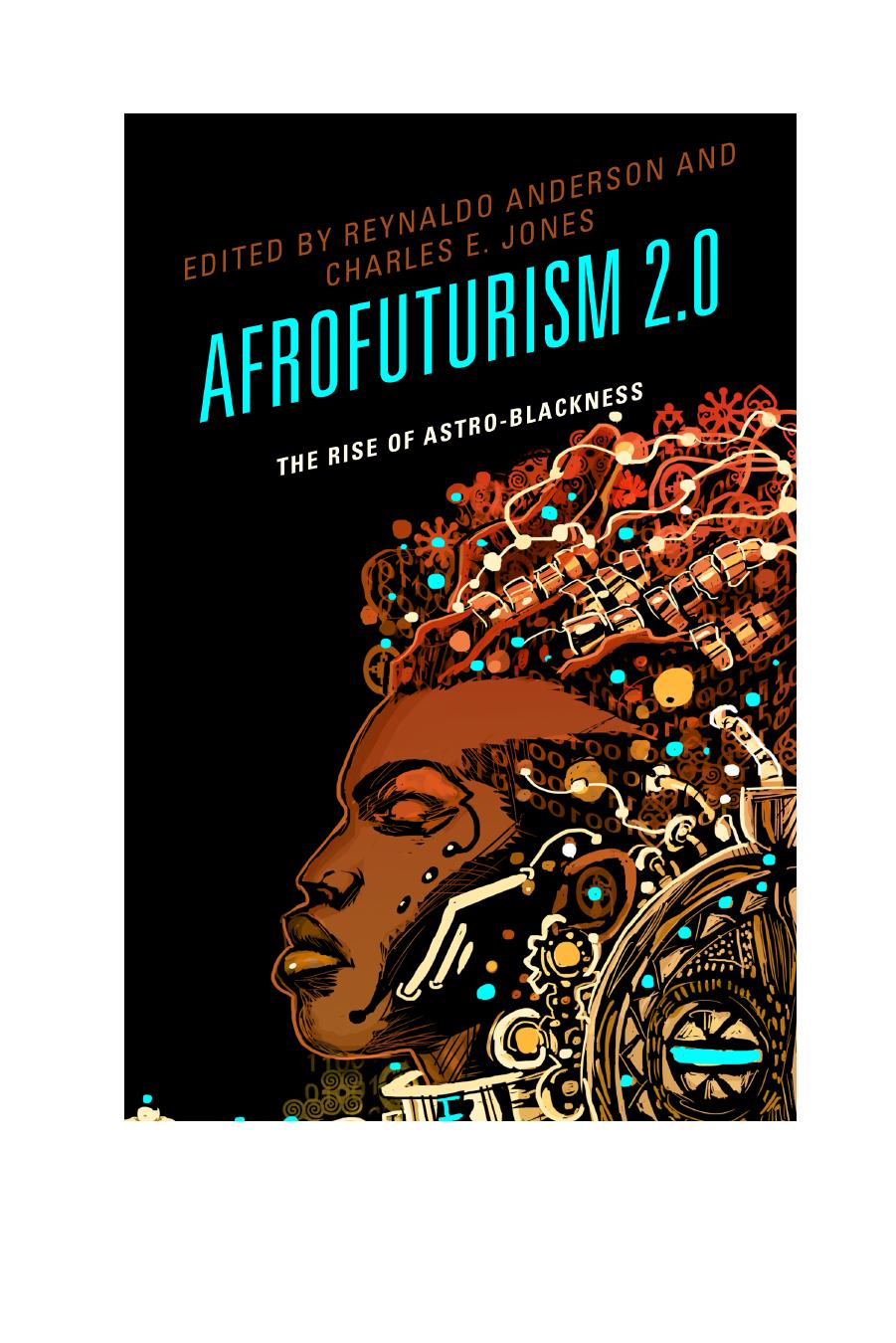 Afrofuturism 2.0: The Rise of Astro-Blackness by Reynaldo Anderson Charles E. Jones (eds.)