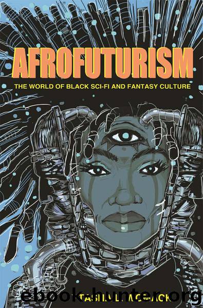 Afrofuturism: The World of Black Sci-Fi and Fantasy Culture by Ytasha L. Womack