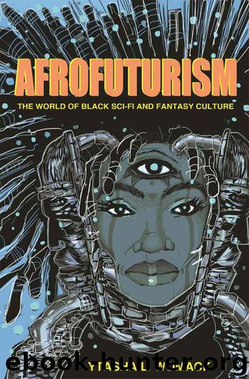 Afrofuturism: The World of Black Sci-Fi and Fantasy Culture by Ytasha Womack