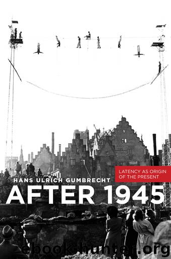 After 1945 by Gumbrecht Hans;