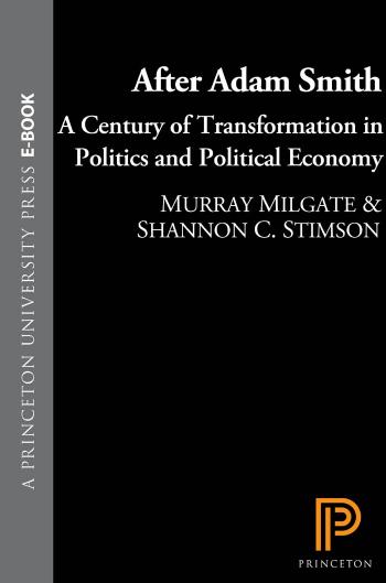 After Adam Smith: A Century of Transformation in Politics and Political Economy by Murray Milgate
