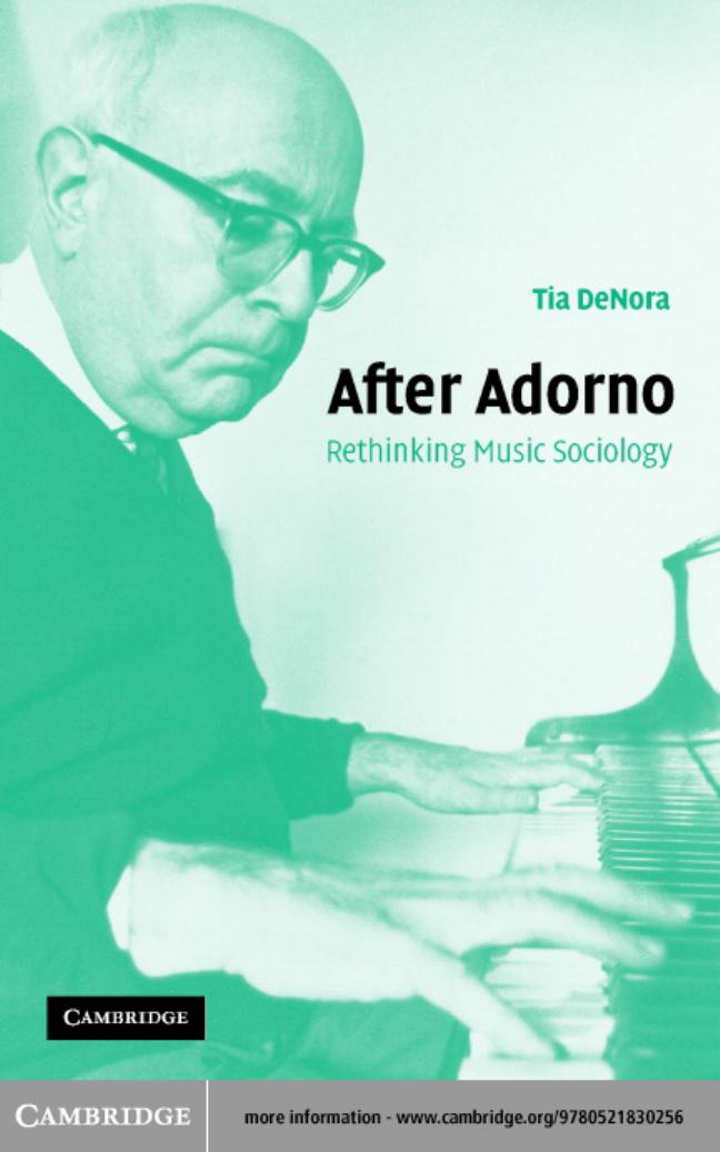 After Adorno : rethinking music sociology by Adorno Theodor W.; DeNora Tia