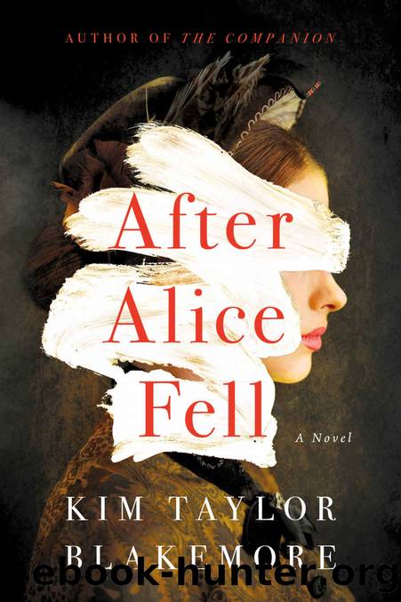 After Alice Fell: A Novel by Kim Taylor Blakemore