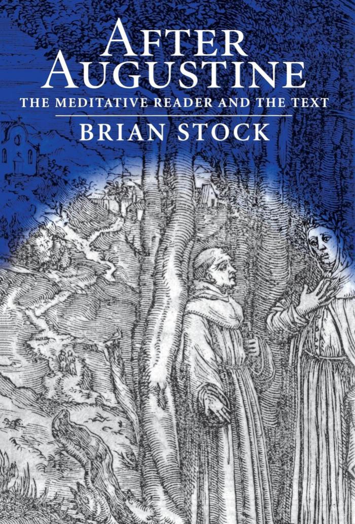 After Augustine: The Meditative Reader and the Text by By Brian Stock