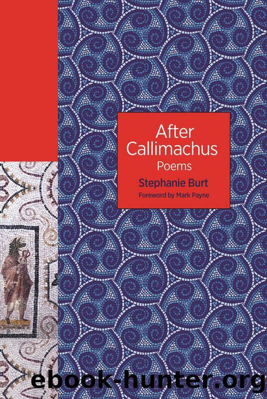 After Callimachus by Stephanie Burt