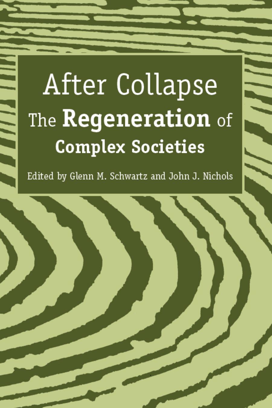 After Collapse : The Regeneration of Complex Societies by Schwartz Glenn M.(Editor)
