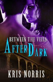 After Dark (Between the Veils Series, Book One) by Norris Kris