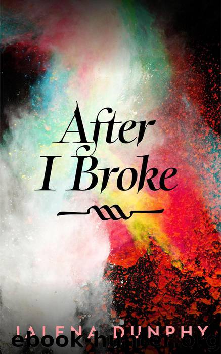 After I Broke by Jalena Dunphy