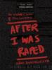 After I Was Raped: The Untold Lives of Five Rape Survivors by Urmi Bhattacheryya