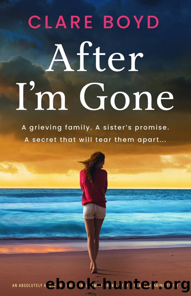 After I'm Gone: An absolutely addictive emotional family drama with a heartbreaking twist by Clare Boyd