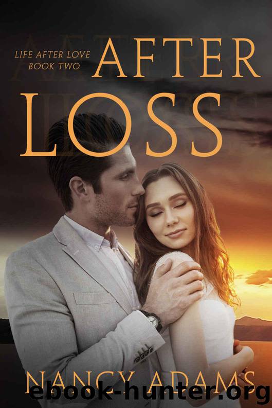After Loss - A Billionaire Romance Novel (Romance, Billionaire Romance, Life After Love Book 2) by Adams Nancy