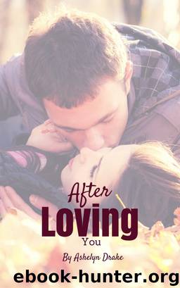After Loving You by Ashelyn Drake