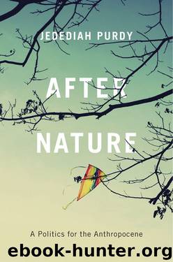 After Nature: A Politics for the Anthropocene by Jedediah Purdy