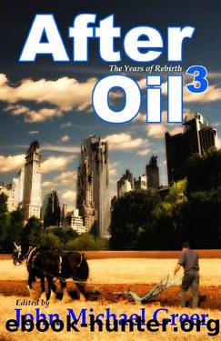 After Oil 3: The Years of Rebirth by John Michael Greer (Ed.)