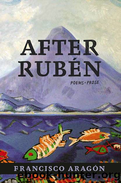 After Rubén by Francisco Aragon