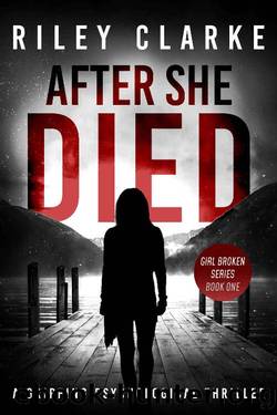 After She Died (Girl Broken, Book One) by Riley Clarke