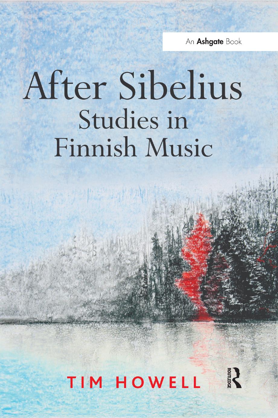 After Sibelius: Studies in Finnish Music by Tim Howell