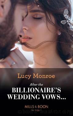 After The Billionaire's Wedding Vowsâ¦ by Lucy Monroe