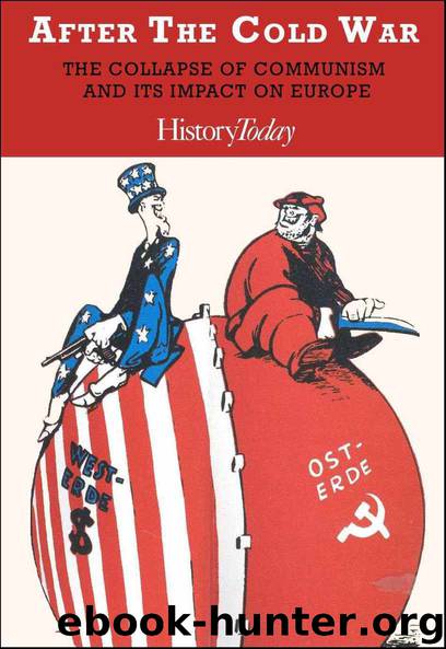 After The Cold War: The Collapse Of Communism And Its Impact On Europe by History Today