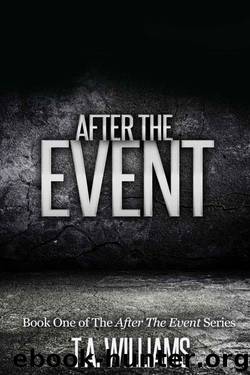 After The Event: Book 1 of the After The Event Series by T.A Williams