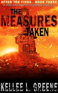 After The Fires | Book 3 | The Measures Taken by Greene Kellee L