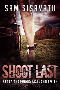 After The Purge, AKA John Smith (Book 3): Shoot Last by Sisavath Sam
