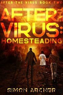 After The Virus (Book 2): Homesteading by Archer Simon