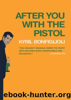 After You with the Pistol by Kyril Bonfiglioli