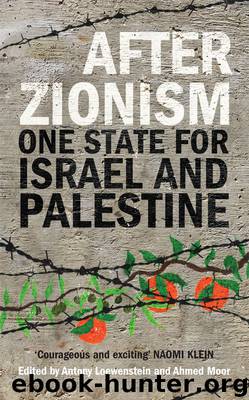 After Zionism: One State for Israel and Palestine by Antony Loewenstein & Ahmed Moor