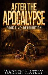 After the Apocalypse Book 5 Retribution: a zombie apocalypse political action thriller by Warren Hately