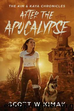 After the Apocalypse: A Young Adult Coming of Age Post-Apocalyptic Survival Thriller: The Kim and Kaya Chronicles by Scott W Kimak