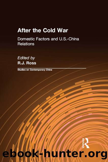 After the Cold War: Domestic Factors and U.S.-China Relations: Domestic Factors and U.S.-China Relations by R. J. Ross