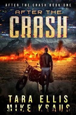After the Crash: After the Crash Book 1: (A Thrilling Post-Apocalyptic Survival Series) by Tara Ellis & Mike Kraus