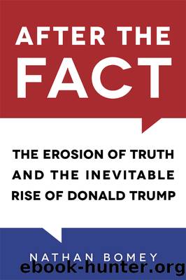 After the Fact: The Erosion of Truth and the Inevitable Rise of Donald Trump by Nathan Bomey