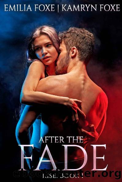 After the Fade (Rise Book 1) by Kamryn Foxe & Emilia Foxe