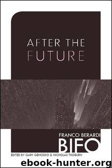 After the Future by Berardi Franco Bifo