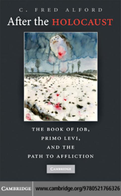After the Holocaust: The Book of Job, Primo Levi, and the Path to Affliction by C. Fred Alford