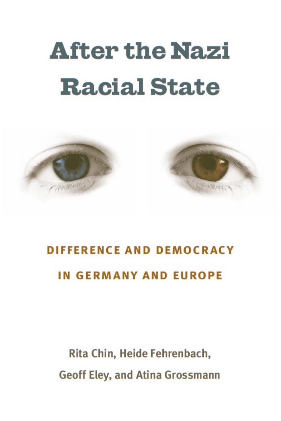After the Nazi Racial State: Difference and Democracy in Germany and Europe (Social History, Popular Culture, and Politics in Germany) by Rita Chin Heide Fehrenbach Geoff Eley Atina Grossmann