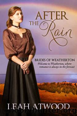 After the Rain (Brides of Weatherton, Book 1) by Leah Atwood
